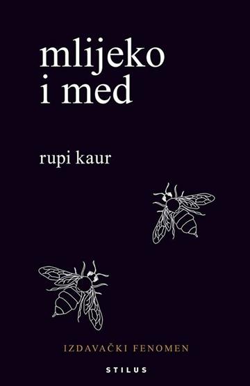 Knjiga Mlijeko i med autora Rupi Kaur izdana 2018 kao meki uvez dostupna u Knjižari Znanje.