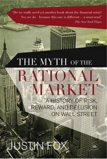 Knjiga Myth of the Rational Market autora Justin Fox izdana 2013 kao meki uvez dostupna u Knjižari Znanje.