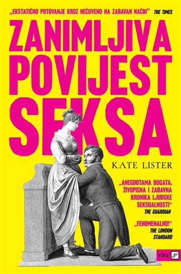 Knjiga Zanimljiva povijest seksa autora Kate Lister izdana 2025 kao meki uvez dostupna u Knjižari Znanje.