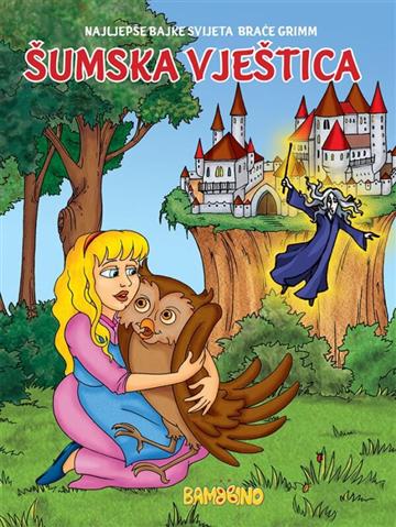 Knjiga Šumska Vještica - Mala slikovnica autora Bambino izdana  kao meki uvez dostupna u Knjižari Znanje.