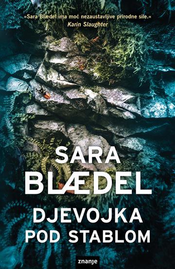 Knjiga Djevojka pod stablom autora Sara Blaedel izdana 2022 kao tvrdi uvez dostupna u Knjižari Znanje.