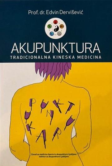 Knjiga Akupunktura - Tradicionalna kineska medicina autora Edvin Dervišević izdana 2025 kao tvrdi uvez dostupna u Knjižari Znanje.