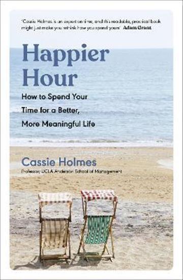 Knjiga Happier Hour autora Cassie Holmes izdana 2023 kao meki uvez dostupna u Knjižari Znanje.