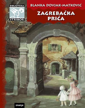 Knjiga Zagrebačka priča autora Blanka Dovjak Matković izdana  kao tvrdi uvez dostupna u Knjižari Znanje.