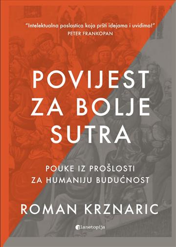 Knjiga Povijest za bolje sutra autora Roman Krznaric izdana 2025 kao meki uvez dostupna u Knjižari Znanje.