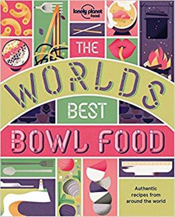 Knjiga The World's Best Bowl Food : Where to find it and how to make it autora Lonely Planet izdana 2018 kao meki uvez dostupna u Knjižari Znanje.