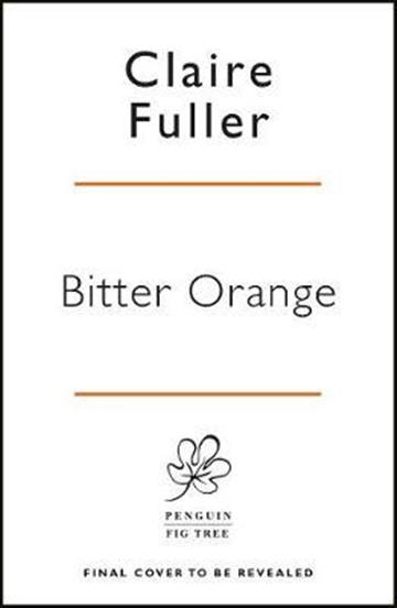 Knjiga Bitter orange autora Claire Fuller izdana 2018 kao meki uvez dostupna u Knjižari Znanje.