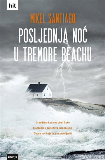 Knjiga Posljednja noć u Tremore beachu autora Mikel Santiago izdana 2015 kao tvrdi uvez dostupna u Knjižari Znanje.