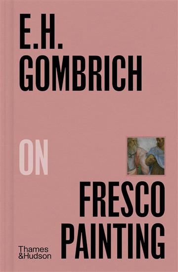 Knjiga E.H. Gombrich on Fresco Painting autora E. H. Gombrich izdana 2024 kao tvrdi uvez dostupna u Knjižari Znanje.