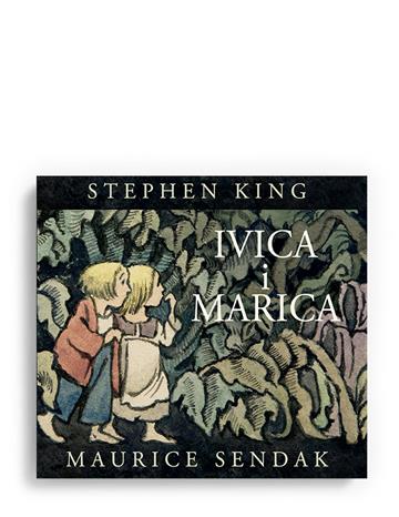 Knjiga Ivica i Marica autora Maurice Sendak i Stephen King izdana 2026 kao tvrdi uvez dostupna u Knjižari Znanje.
