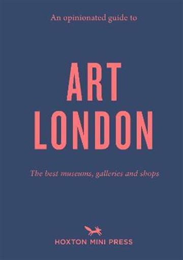 Knjiga An Opinionated Guide to Art London autora Cristina Brown izdana 2022 kao meki uvez dostupna u Knjižari Znanje.