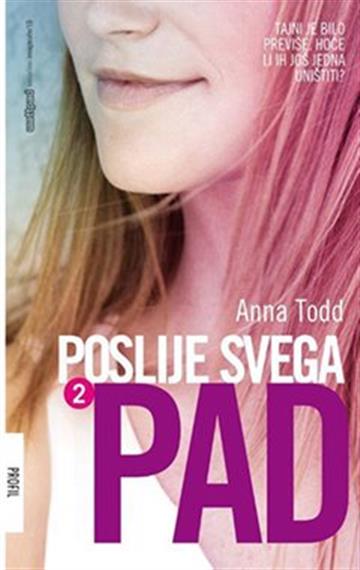Knjiga Poslije svega - Pad 2 autora Anna Todd izdana 2015 kao meki uvez dostupna u Knjižari Znanje.