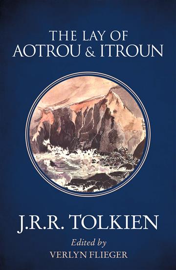 Knjiga Lay of Aoutrou and Itroun autora J. R. R. Tolkien izdana 2019 kao meki uvez dostupna u Knjižari Znanje.