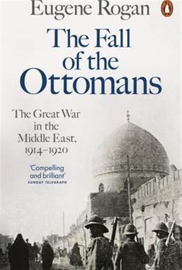 Knjiga The Fall of the Ottomans autora Eugene Rogan izdana 2016 kao meki uvez dostupna u Knjižari Znanje.