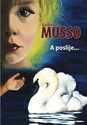 Knjiga A poslije autora Guillaume Musso izdana 2010 kao meki uvez dostupna u Knjižari Znanje.