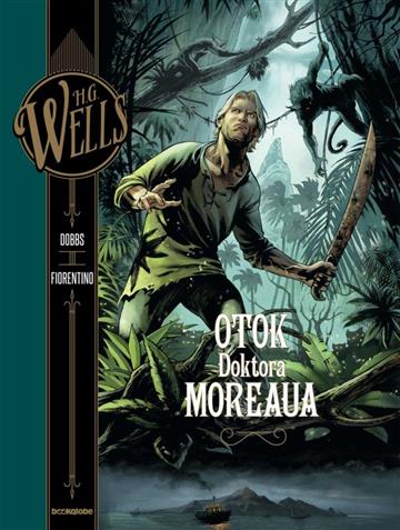 Knjiga Otok doktora Moreaua autora Herbert George Wells Dobbs Fabrizio Fiorentino izdana 2022 kao tvrdi uvez dostupna u Knjižari Znanje.