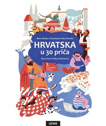 Knjiga Hrvatska u 30 priča autora Božo Skoko i Zvonimir Frka Petešić izdana 2025 kao meki uvez dostupna u Knjižari Znanje.