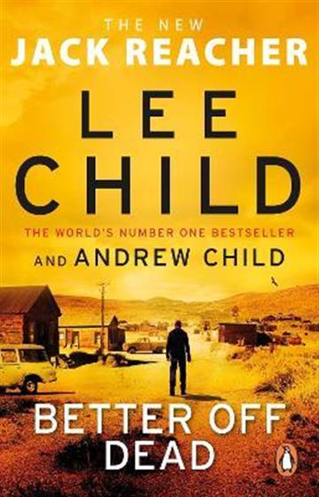 Knjiga Better Off Dead autora Lee Child, Andrew Child izdana 2022 kao meki uvez dostupna u Knjižari Znanje.