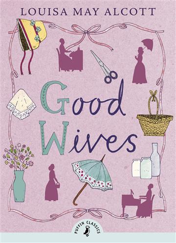 Knjiga Good Wives autora Louisa May Alcott izdana 2015 kao meki uvez dostupna u Knjižari Znanje.