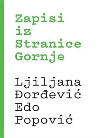 Knjiga Zapisi iz Stranice Gornje autora Ljiljana Đorđević, Edo Popović izdana 2019 kao meki uvez dostupna u Knjižari Znanje.