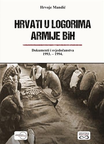 Knjiga Hrvati u logorima Armije BiH autora Hrvoje Mandić izdana 2026 kao meki uvez dostupna u Knjižari Znanje.