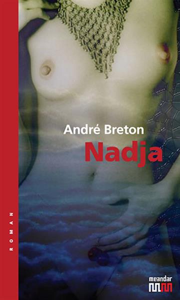 Knjiga Nadja autora André Breton izdana 2006 kao meki uvez dostupna u Knjižari Znanje.