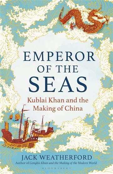 Knjiga Emperor of the Seas: Kublai Khan and Making of China autora Jack Weatherford izdana 2024 kao meki uvez dostupna u Knjižari Znanje.