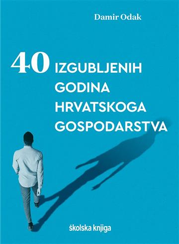 Knjiga 40 izgubljenih godina hrvatskoga gospodarstva autora Damir Odak izdana 2022 kao meki uvez dostupna u Knjižari Znanje.