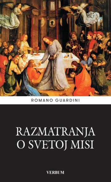 Knjiga Razmatranja o svetoj misi autora Romano Guardini izdana 2025 kao tvrdi uvez dostupna u Knjižari Znanje.