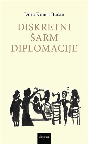 Knjiga Diskretni šarm diplomacije autora Dora Kinert Bučan izdana 2025 kao tvrdi uvez dostupna u Knjižari Znanje.