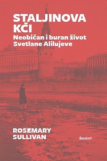 Knjiga Staljinova kći autora Rosemary Sullivan izdana 2017 kao meki uvez dostupna u Knjižari Znanje.