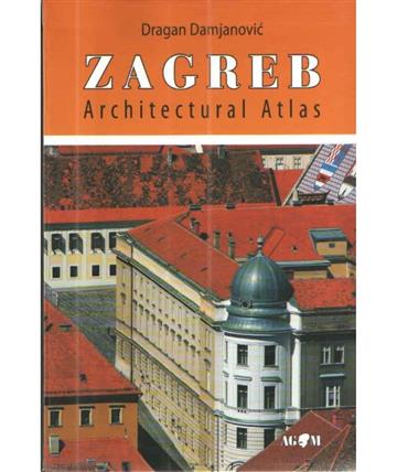 Knjiga Zagreb architectural atlas autora Dragan Damjanović izdana 2016 kao meki uvez dostupna u Knjižari Znanje.