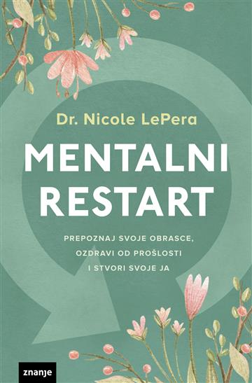 Knjiga Mentalni restart autora Dr. Nicole LePera izdana 2023 kao meki uvez dostupna u Knjižari Znanje.