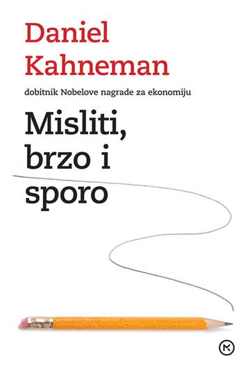 Knjiga Misliti, brzo i sporo autora Kahneman Daniel izdana 2018 kao meki uvez dostupna u Knjižari Znanje.