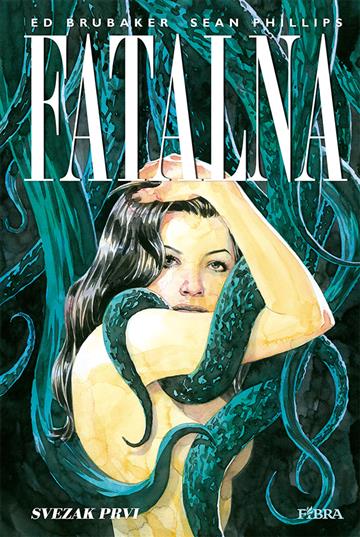Knjiga Fatalna: svezak prvi autora Ed Brubaker; Sean Phillips izdana 2021 kao tvrdi uvez dostupna u Knjižari Znanje.