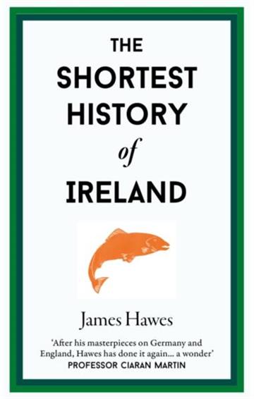 Knjiga Shortest History of Ireland autora James Hawes izdana 2026 kao tvrdi uvez dostupna u Knjižari Znanje.