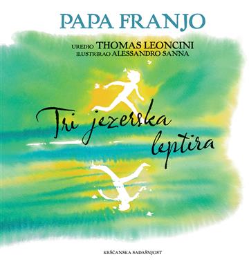 Knjiga Tri jezerska leptira autora Papa Franjo izdana 2026 kao tvrdi uvez dostupna u Knjižari Znanje.