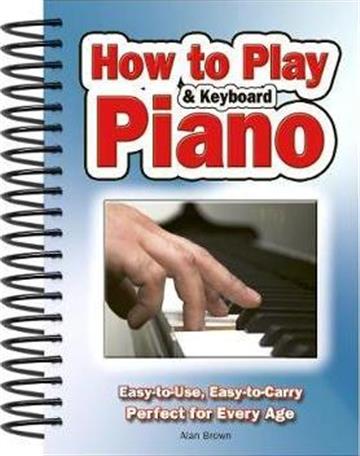 Knjiga How To Play Piano & Keyboard autora Alan Brown izdana 2010 kao meki uvez dostupna u Knjižari Znanje.