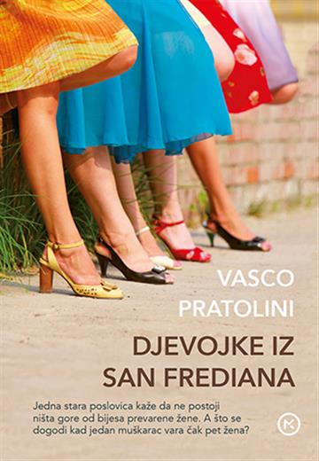 Knjiga Djevojke iz San Frediana autora Vasco Pratollini izdana 2015 kao meki uvez dostupna u Knjižari Znanje.