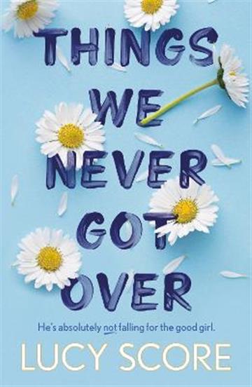 Knjiga Things We Never Got Over autora Lucy Score izdana 2022 kao meki uvez dostupna u Knjižari Znanje.