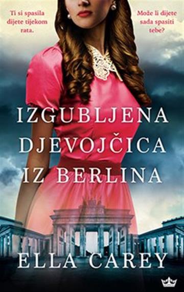 Knjiga Izgubljena djevojčica iz Berlina autora Ella Carey izdana 2022 kao meki uvez dostupna u Knjižari Znanje.