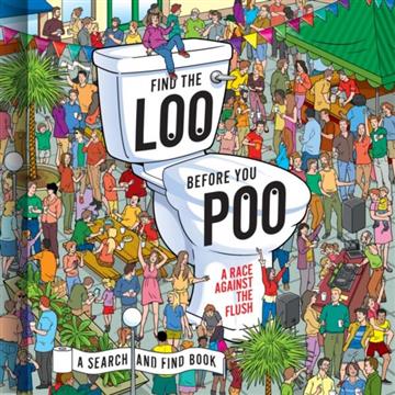 Knjiga Find the Loo Before You Poo: Race Against the Flush autora Jorge Santillan izdana 2022 kao tvrdi uvez dostupna u Knjižari Znanje.
