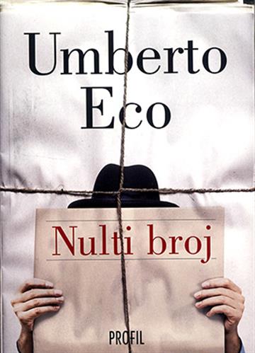 Knjiga Nulti broj autora Umberto Eco izdana 2015 kao meki uvez dostupna u Knjižari Znanje.