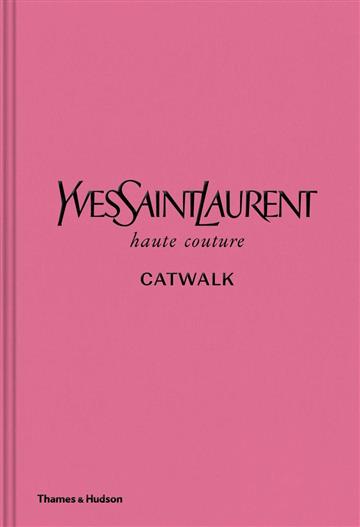 Knjiga Yves Saint Laurent Catwalk 1962-2002 autora grupa autora izdana 2019 kao tvrdi uvez dostupna u Knjižari Znanje.