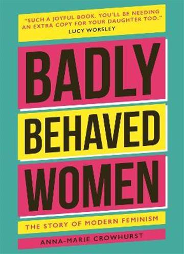 Knjiga Badly Behaved Women autora Anna-Marie Crowhurst izdana 2022 kao tvrdi uvez dostupna u Knjižari Znanje.
