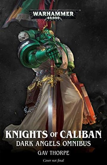 Knjiga Knights of Caliban: Dark Angels Omnibus autora Gav Thorpe izdana 2019 kao meki uvez dostupna u Knjižari Znanje.