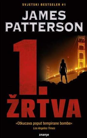 Knjiga Prva žrtva autora James Patterson izdana 2012 kao tvrdi uvez dostupna u Knjižari Znanje.