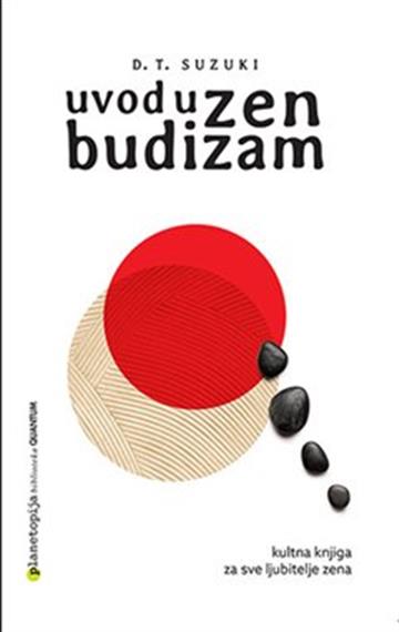 Knjiga Uvod u zen budizam autora Daisetz Teitaro Suzuki izdana 2018 kao meki uvez dostupna u Knjižari Znanje.