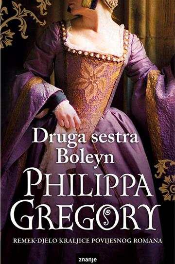 Knjiga Druga sestra Boleyn autora Philippa Gregory izdana 2010 kao tvrdi uvez dostupna u Knjižari Znanje.