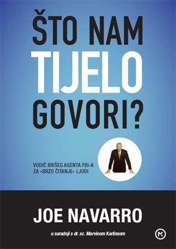 Knjiga Što Nam Tijelo Govori? autora Joe Navarro izdana  kao meki uvez dostupna u Knjižari Znanje.
